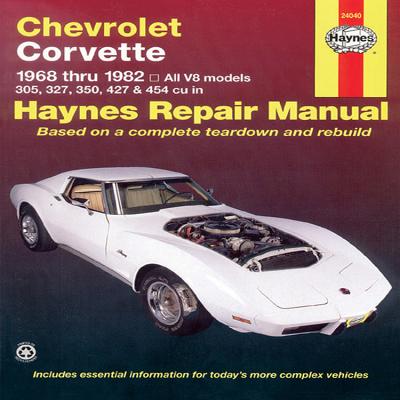 Chevrolet Corvette 1968 Thru 1982 Haynes Repair Manual: All V8 Models, 305, 327, 350, 427, 454 - John Haynes