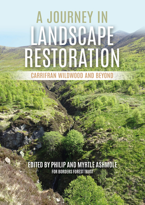 A Journey in Landscape Restoration: Carrifran Wildwood and Beyond - Philip Ashmole