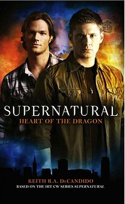 Supernatural: Heart of the Dragon - Keith R. A. Decandido