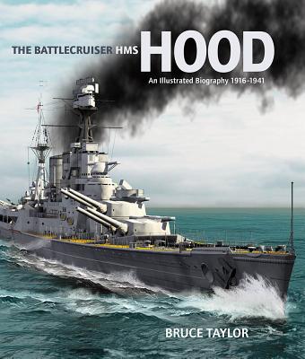 The Battlecruiser HMS Hood: An Illustrated Biography, 1916-1941 - Bruce Taylor