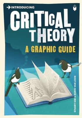 Introducing Critical Theory: A Graphic Guide - Stuart Sim