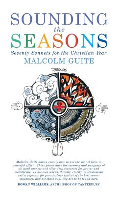 Sounding the Seasons: Seventy Sonnets for Christian Year - Malcolm Guite