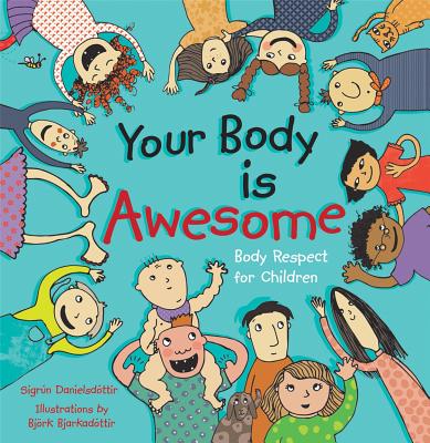 Your Body Is Awesome: Body Respect for Children - Sigrun Danielsdottir