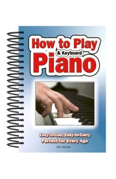 How to Play Piano Perfect for Every Age - Alan Brown