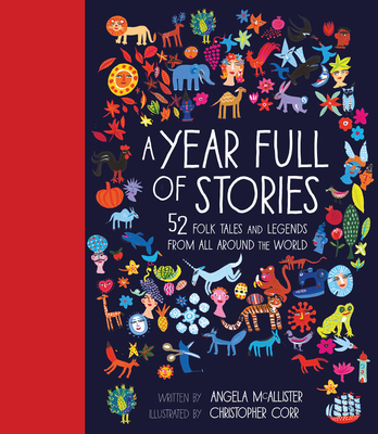 A Year Full of Stories: 52 Classic Stories from All Around the World - Angela Mcallister