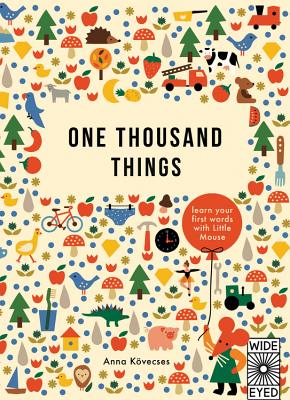 One Thousand Things: Learn Your First Words with Little Mouse - Anna Kovecses