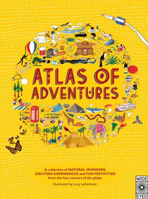 Atlas of Adventures: A Collection of Natural Wonders, Exciting Experiences and Fun Festivities from the Four Corners of the Globe - Rachel Williams