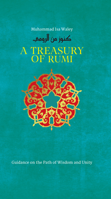 A Treasury of Rumi's Wisdom - Muhammad Isa Waley