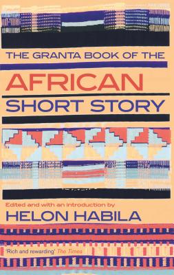 The Granta Book of the African Short Story - Helon Habila
