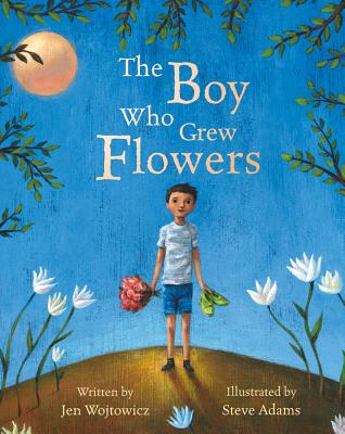 The Boy Who Grew Flowers - Jen Wojtowicz