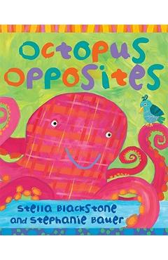 Coperta cărții 'Octopus Opposites - Stella Blackstone'