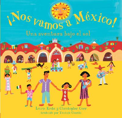 Coperta cărții 'Nos Vamos A Mexico!: Una Aventura Bajo el Sol - Laurie Krebs'