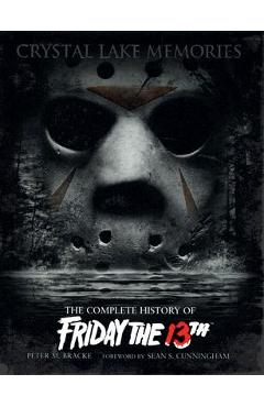 Poza produsului Crystal Lake Memories: The Complete History of Friday the 13th - Peter M. Bracke