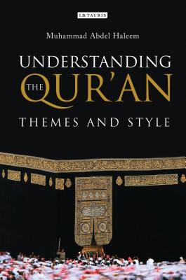 Understanding the Qur'an: Themes and Style - Muhammad Abdel Haleem