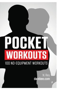 Pocket Workouts - 100 no-equipment workouts: Train any time, anywhere without a gym or special equipment - N. Rey