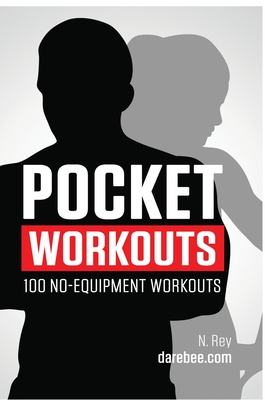 Pocket Workouts - 100 no-equipment workouts: Train any time, anywhere without a gym or special equipment - N. Rey