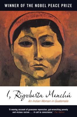 I, Rigoberta Menchu: An Indian Woman in Guatemala - Rigoberta Menchu