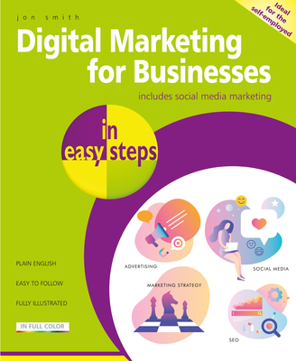 Digital Marketing for Businesses in Easy Steps - Jon Smith