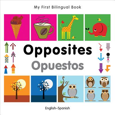 My First Bilingual Book-Opposites (English-Spanish) - Milet Publishing