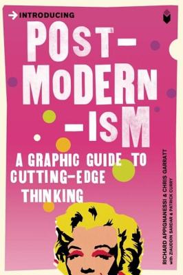 Introducing Postmodernism: A Graphic Guide - Richard Appignanesi