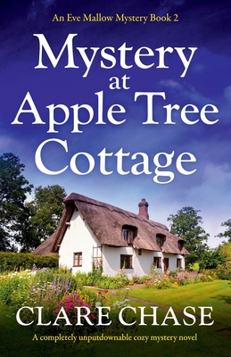Mystery at Apple Tree Cottage: A completely unputdownable cozy mystery novel - Clare Chase