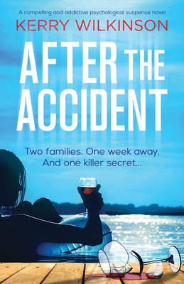 After the Accident: A compelling and addictive psychological suspense novel - Kerry Wilkinson