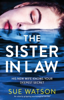 The Sister-in-Law: An utterly gripping psychological thriller - Sue Watson