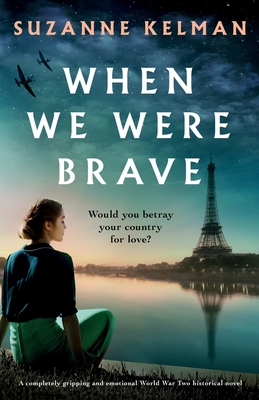When We Were Brave: A completely gripping and emotional WW2 historical novel - Suzanne Kelman