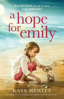 A Hope for Emily: An absolutely heartbreaking and gripping emotional page turner - Kate Hewitt