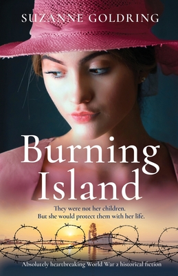 Burning Island: Absolutely heartbreaking World War 2 historical fiction - Suzanne Goldring