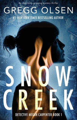 Snow Creek: An absolutely gripping mystery thriller - Gregg Olsen