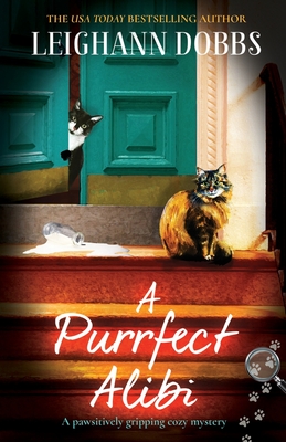 A Purrfect Alibi: A pawsitively gripping cozy mystery - Leighann Dobbs