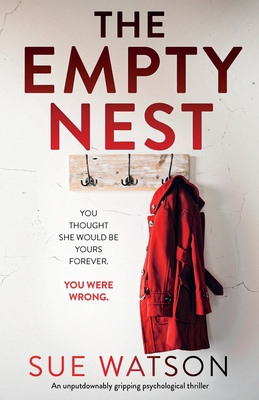 The Empty Nest: An unputdownably gripping psychological thriller - Sue Watson