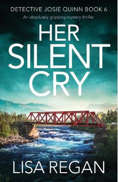 Her Silent Cry: An absolutely gripping mystery thriller - Lisa Regan