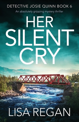 Her Silent Cry: An absolutely gripping mystery thriller - Lisa Regan