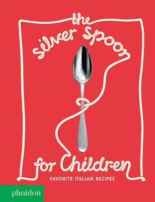 The Silver Spoon for Children: Favorite Italian Recipes - Harriet Russell
