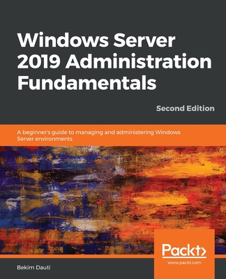 Windows Server 2019 Administration Fundamentals - Bekim Dauti