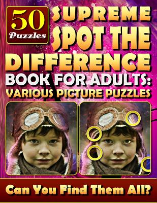 Supreme Spot the Difference Book for Adults: Various Picture Puzzles.: Hidden Pictures for Adults. Find the Difference Games. - Lucy Coldman