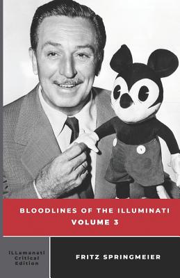 Bloodlines of the Illuminati: Volume 3 - Fritz Springmeier