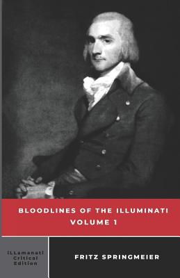 Bloodlines of the Illuminati: Volume 1 - Fritz Springmeier