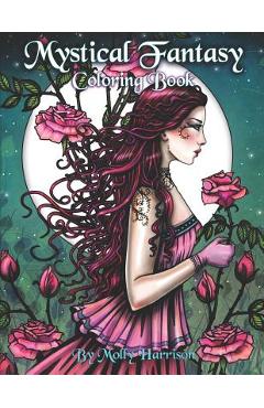 Coperta cărții 'Mystical Fantasy Coloring Book: Coloring for Adults - Beautiful Fairies, Dragons, Unicorns, Mermaids and More! - Molly'