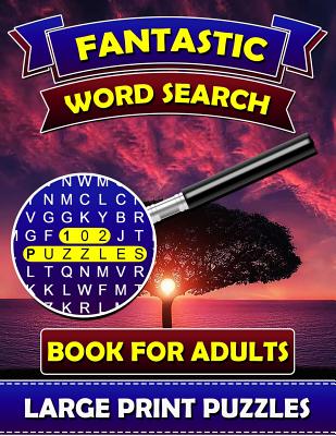 Fantastic Word Search Books for Adults (Large Print Puzzles): Find and Seek Books for Adults. Puzzle Books for Adults. - Big Font Word Search Publications