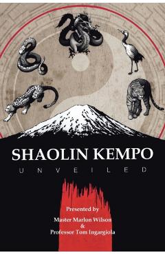 Shaolin Kempo Unveiled - Master Marlon Wilson