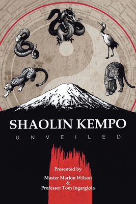 Shaolin Kempo Unveiled - Master Marlon Wilson