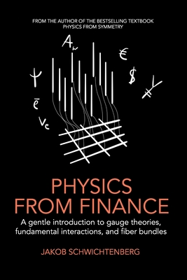 Physics from Finance: A gentle introduction to gauge theories, fundamental interactions and fiber bundles - Jakob Schwichtenberg