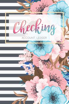 Checking Account Ledger: 6 Column Payment Record, Record and Tracker Log Book, Personal Checking Account Balance Register, Checking Account Tra - Cindy Tolgo