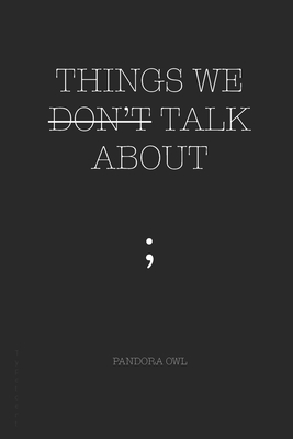 Things We Don't Talk about - Pandora Owl