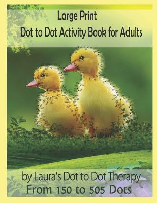 Large Print Dot to Dot Activity Book for Adults from 150 to 505 Dots - Laura's Dot To Dot Therapy
