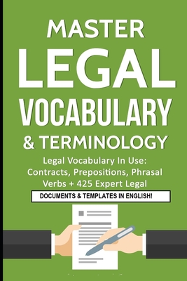 Master Legal Vocabulary & Terminology- Legal Vocabulary In Use: Contracts, Prepositions, Phrasal Verbs + 425 Expert Legal Documents & Templates in Eng - Idm Law