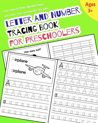 Letter and Number Tracing Book for Preschoolers: Learn How to Write Alphabet Upper and Lower Case and Numbers for Kids - Nina Noosita